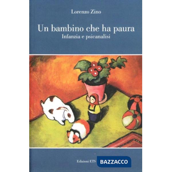 Bambino che ha paura. Infanzia e psicanalisi (Un)