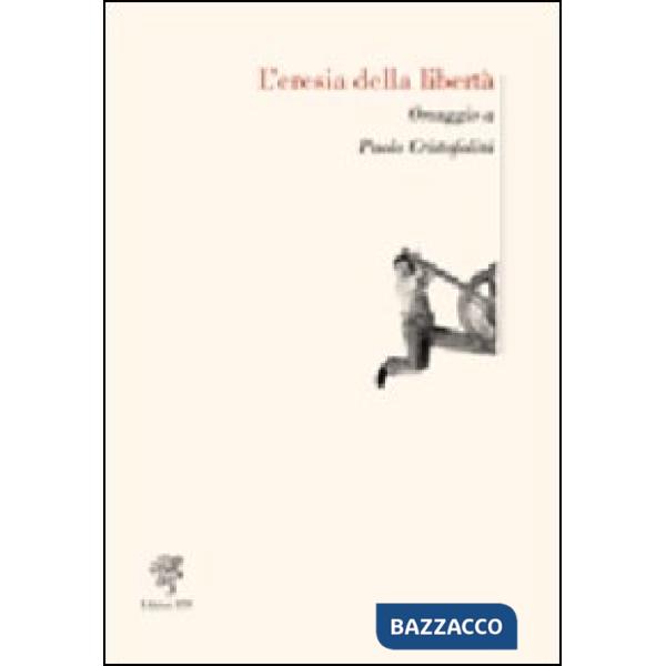 Eresia della libertà. Omaggio a Paolo Cristofolini (L')