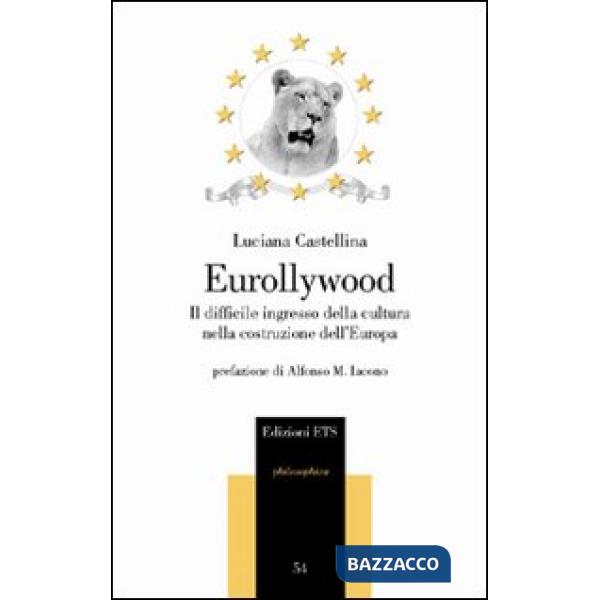 Eurollywood. Il difficile ingresso della cultura nella costruzione dell'Europa