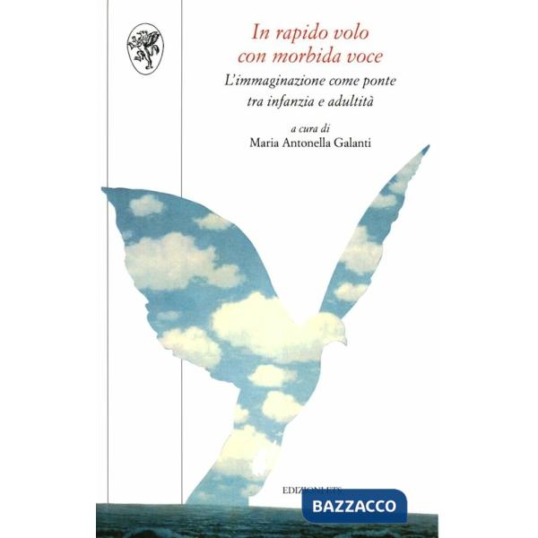 In rapido volo, con morbida voce. L'immaginazione come ponte tra infanzia e adul