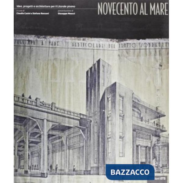 Novecento al mare. Idee, progetti e architetture per il litorale pisano