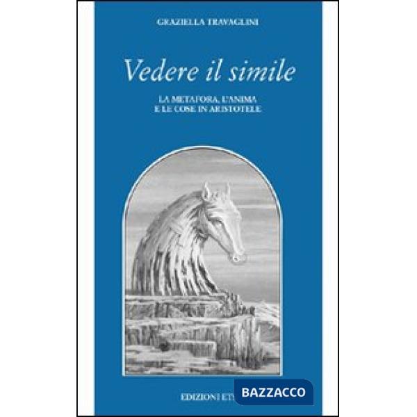 Vedere il simile. La metafora, l'anima e le cose in Aristotele