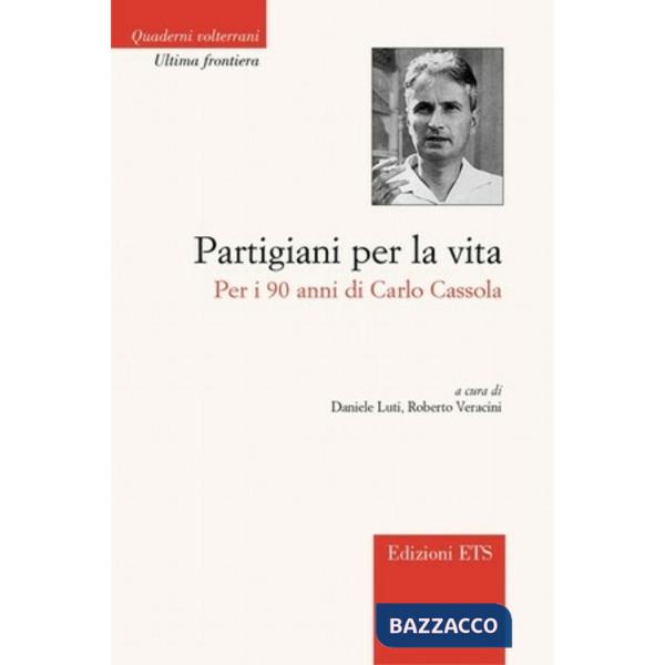 Partigiani per la vita. Per i 90 anni di Carlo Cassola