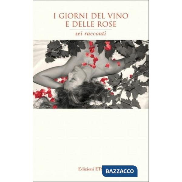 Giorni del vino e delle rose (I)