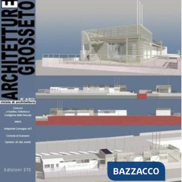 Architetture Grosseto. Concorsi a Scarlino, Follonica e Castiglione a Pescaia. Ediz. illustrata