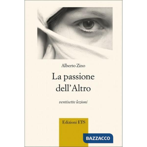 Passione dell'altro. Ventisette lezioni (La)
