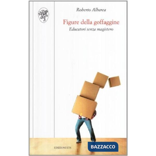 Figura della goffaggine. Educatori senza magistero