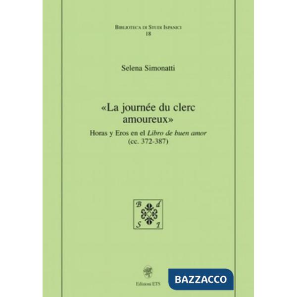 Journée du clerc amoreux. Horas y eros en el libro de buen amor (cc. 372-387) (La)