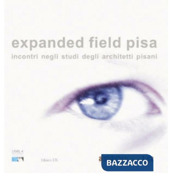 Expanded field Pisa. Incontri negli studi degli architetti pisani