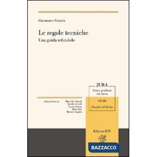 Regole tecniche. Una guida refutabile (Le)