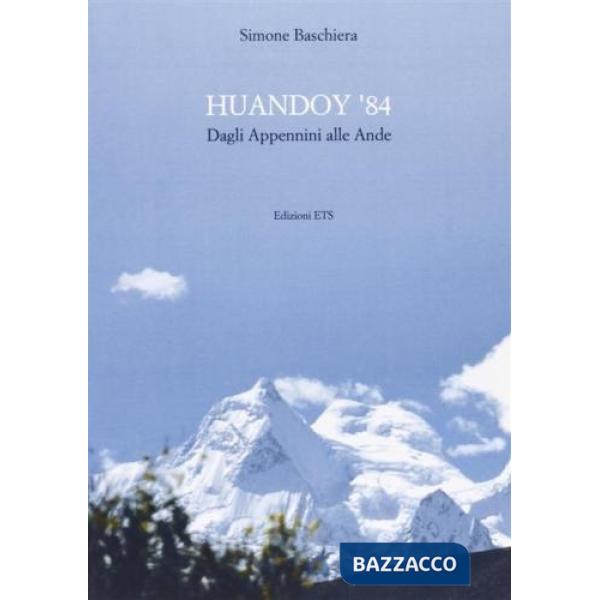 Huandoy '84. Dagli Appennini alle Ande