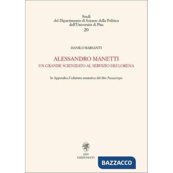 Alessandro Manetti. Un grande scienziato al servizio dei Lorena