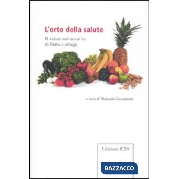 Orto della salute. Il valore nutraceutico di frutta e ortaggi (L')