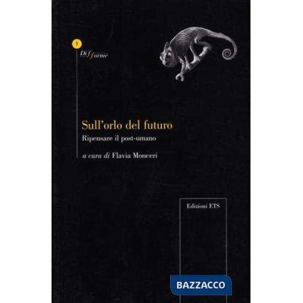 Sull'orlo del futuro. Ripensare il post-umano