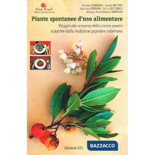 Piante spontane d'uso alimentare. Viaggio alla scoperta della cucina povera a partire dalla tradizione popolare volterranea