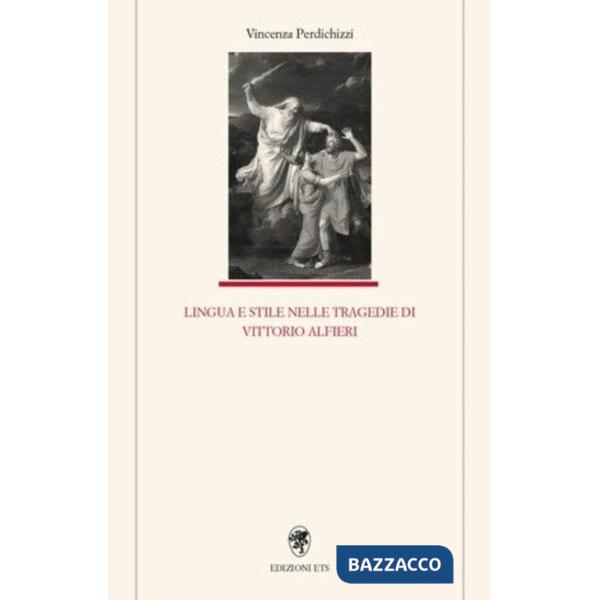 Lingua e stile nelle tragedie di Vittorio Alfieri
