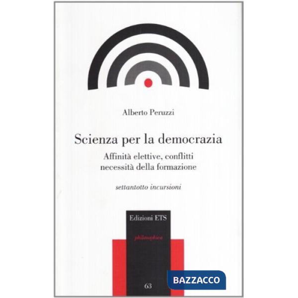 Scienza per la democrazia. Affinità elettive, conflitti necessità della formazione
