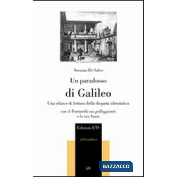 Paradosso di Galileo. Una chiave di lettura della disputa idrostatica. Con il Trattatello sui galleggianti e la sua bozza (Un)