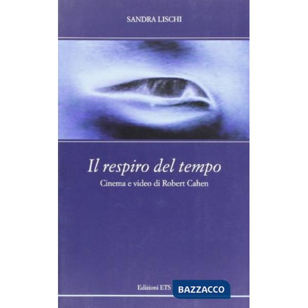 Respiro del tempo. Cinema e video di Robert Cahen. Con DVD (Il)