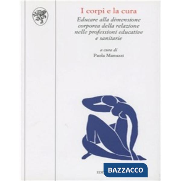Corpi e la cura. Educare alla dimensione corporea della relazione nelle professioni educative e sanitarie (I)