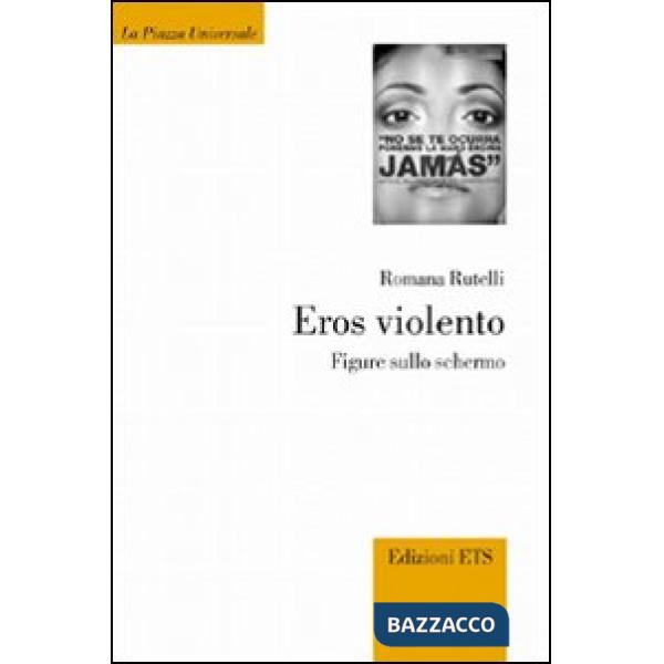 Eros violento. Figure sullo schermo