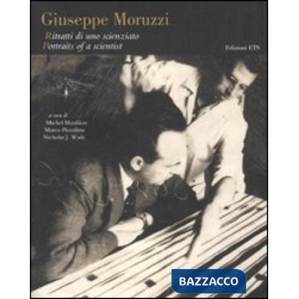 Giuseppe Moruzzi. Ritratti di uno scienziato-Portraits of a scientist. Ediz. bilingue