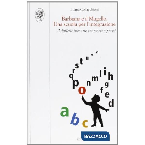 Barbiana e il Mugello. Una scuola per l'integrazione. Il difficile incontro tra teoria e prassi