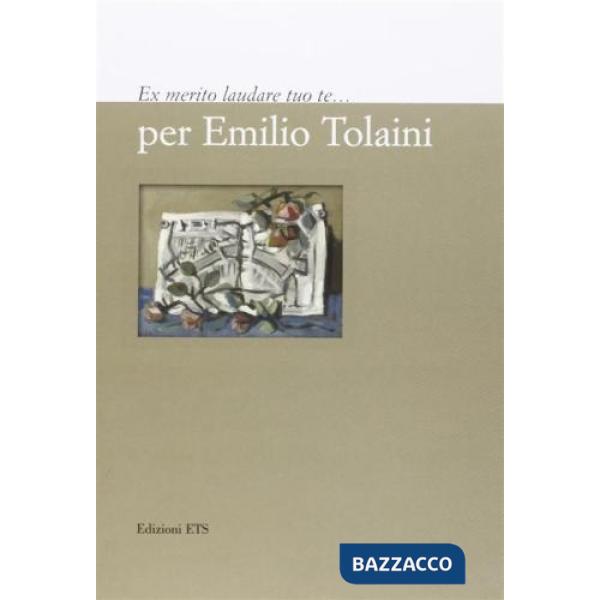 Ex merito laudare tuo te... per Emilio Tolaini