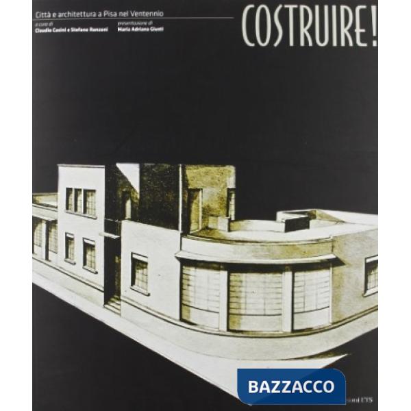 Costruire! Città e architettura a Pisa nel Ventennio
