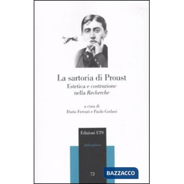 Sartoria di Proust. Estetica e costruzione nella «Recherche» (La)