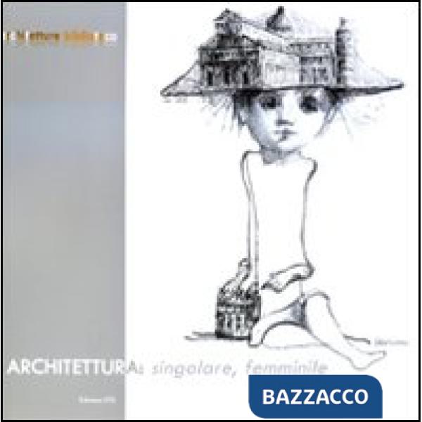 Architettura: singolare, femminile. Ediz. illustrata