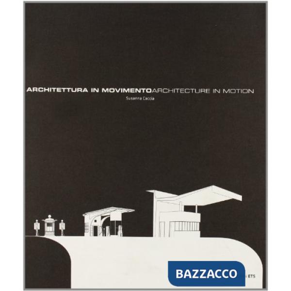 Architettura in movimento/Architecture in motion. Stazioni di servizio e distributori di carburante: un patrimonio da salvare