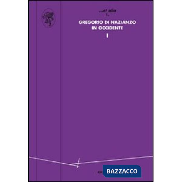 Gregorio di Nazianzo in Occidente. Vol. 1