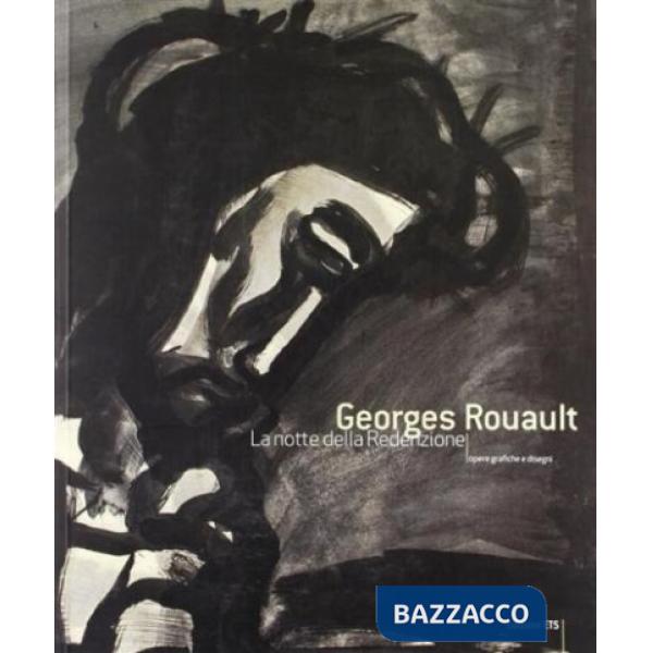 Georges Rouault. La notte della redenzione. Opere grafiche e disegni