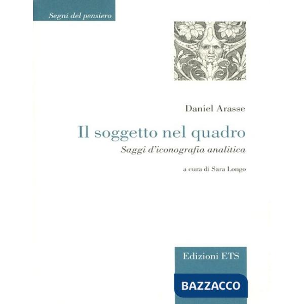 Soggetto nel quadro. Saggi d'iconografia analitica (Il)