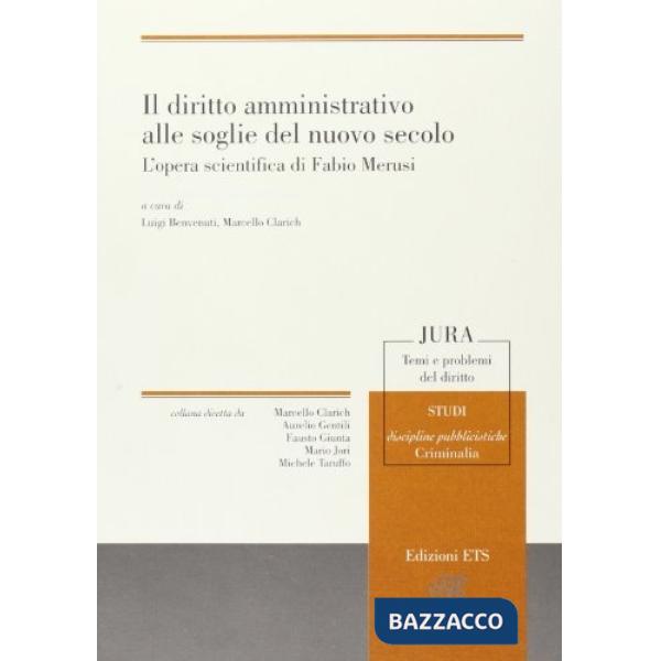 Diritto amministrativo alle soglie del nuovo secolo. L'opera scientifica di Fabio Merusi (Il)