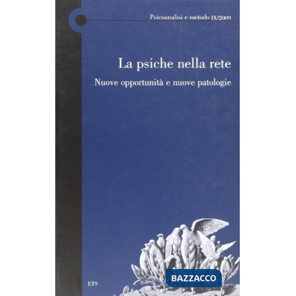 Psiche nella rete. Nuove opportunità e nuove patologie. Atti del Convegno (Lucca