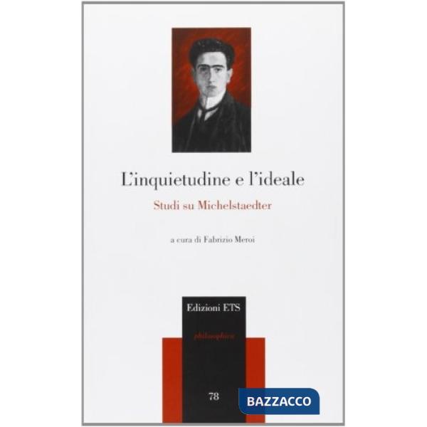 Inquietudine e l'ideale. Studi su Michelstaedter (L')