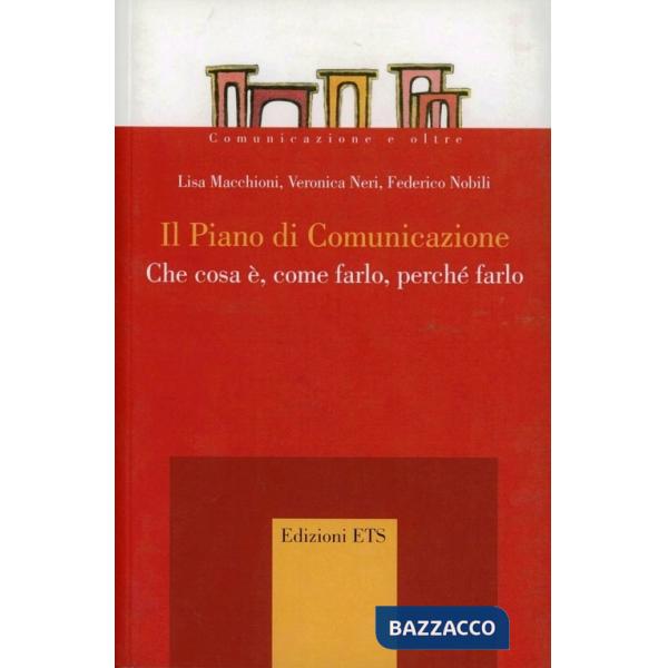 Piano di comunicazione. Che cosa è, come farlo, perché farlo (Il)