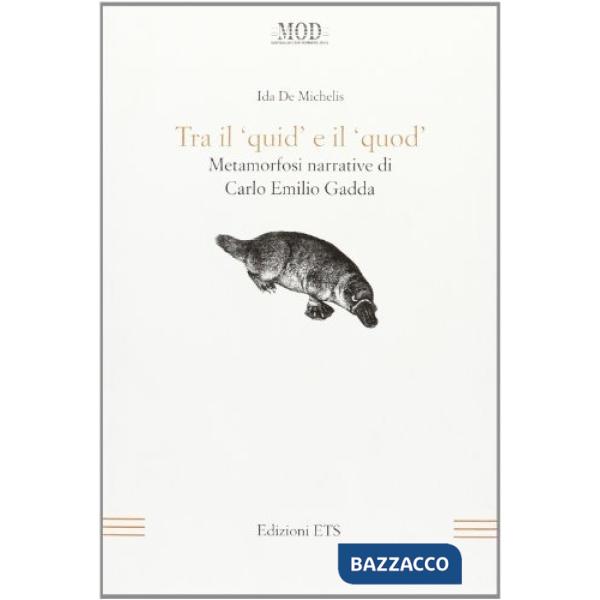 Tra il «quid» e il «quod». Metamorfosi narrative di Carlo Emilio Gadda