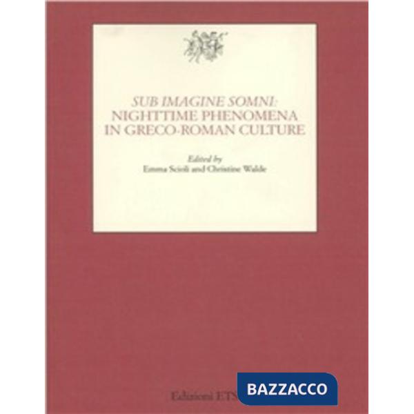 Sub imagine somni: nighttime phenomena in Greco-Roman Culture