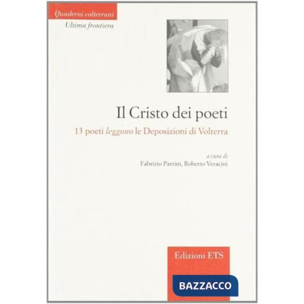 Cristo dei poeti. 13 poeti leggono le deposizioni di Volterra (Il)