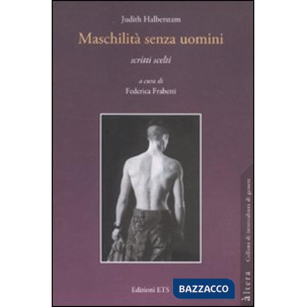 Maschilità senza uomini. Scritti scelti