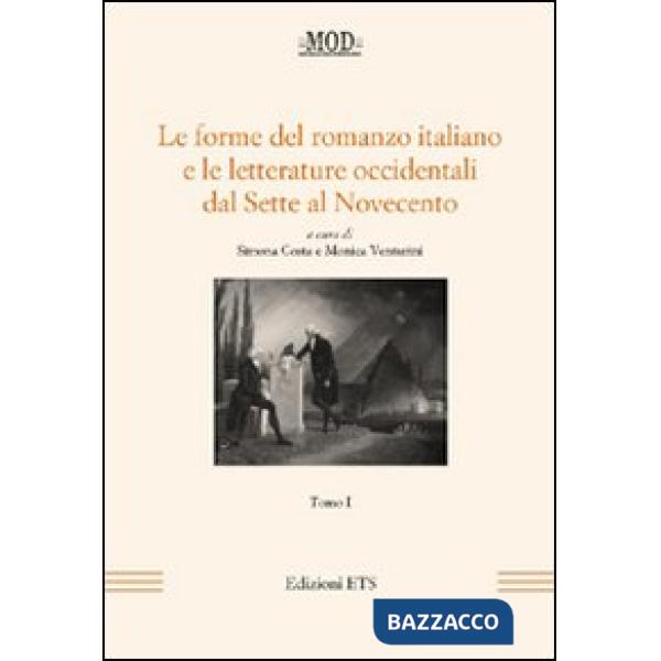 Forme del romanzo italiano e le letterature occidentali dal Sette al Novecento (Le). Vol. 1