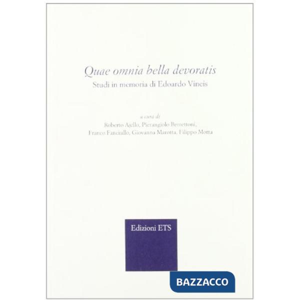 Quae omnia bella devoratis. Studi in memoria di Edoardo Vineis