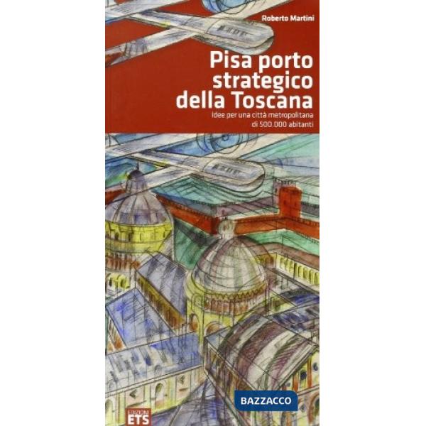 Pisa porto strategico della Toscana