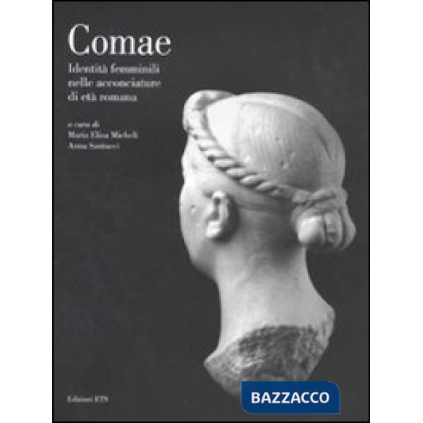 Comae. Identità femminili nelle acconciature di età romana