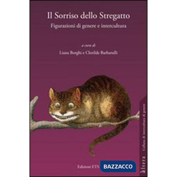 Sorriso dello stregatto. Figurazioni di genere e intercultura (Il)