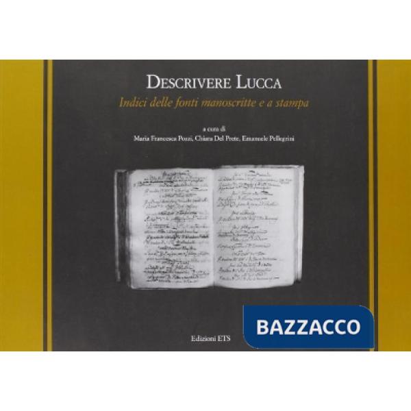 Descrivere Lucca. Indici della fonte manoscritte e a stampa