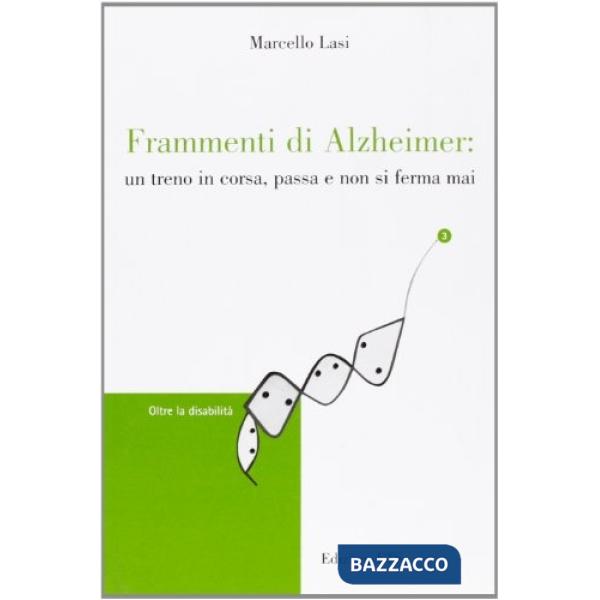 Frammenti di Alzheimer. Un treno in corsa, passa e non si ferma mai
